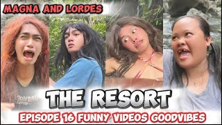 EPISODE 16 | MAGNA AND LORDES | THE RESORT FUNNY VIDEOS GOODVIBES