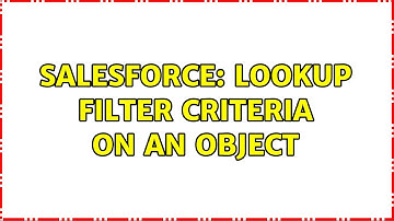 Salesforce: Lookup Filter criteria on an object (2 Solutions!!)