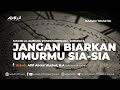 Jangan biarkan umurmu siasia  ustadz afifi abdul wadud ba   