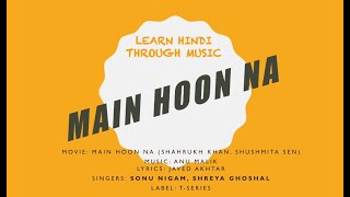 Description of the song learn hindi through music to english
translation main hoon na hindi-english
***********************************...