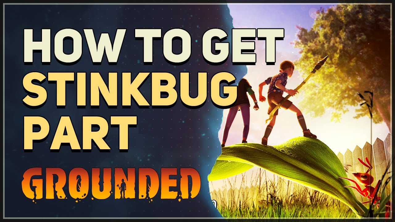 How to get Stinkbug Part Grounded YouTube