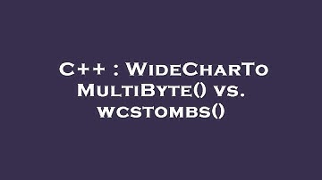 C++ : WideCharToMultiByte() vs. wcstombs()