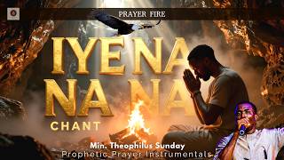 It's Time To Pray | Theophilus Sunday | IYE NA NA NA NA - Prayer Chant.