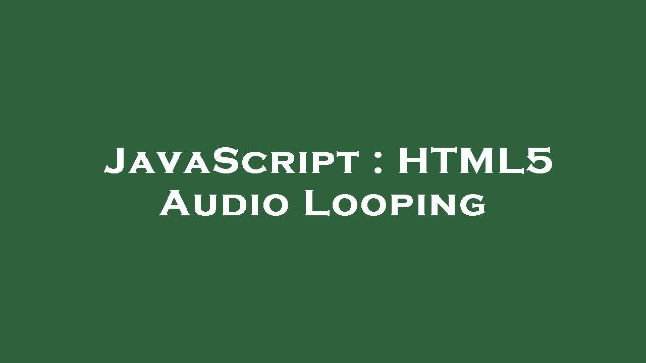JavaScript : HTML5 Audio Looping - YouTube