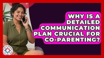 Why Is A Detailed Communication Plan Crucial For Co-parenting? - Single Parent Support Hub