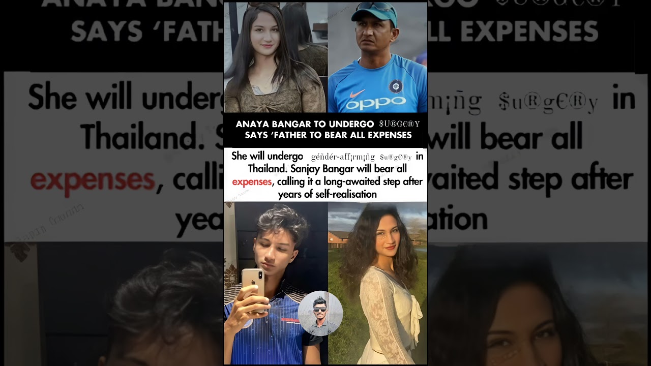 Anaya Bangar Father Sanjay Bangar To Bear All Expenses Of Her $u®g€®y In Thailand