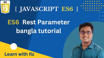 JAVASCRIPT ES6 Rest parameter part 07 Bangla Tutorial | Rest parameter ES6 Javascript | JS ES6