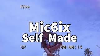 Mic6ix - Self Made (Triller)