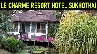 🛕🌴🌅 LE CHARME RESORT HOTEL IN SUKHOTHAI 🌅🌴🛕