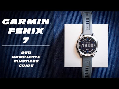 Garmin Fenix 7 -  Der komplette Einstiegs Guide