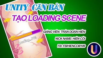 Học Lập Trình Game Unity3D - Tạo Game Loading Scene