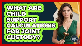 What Are Child Support Calculations For Joint Custody - Avoiding Common Legal Mistakes