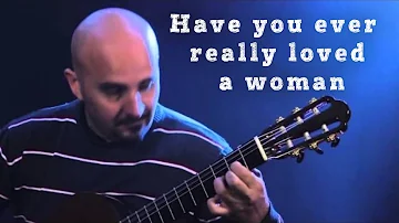 Have you ever really loved a woman? (Brian Adams). Guitar & arrangement by Gonzalo Macías
