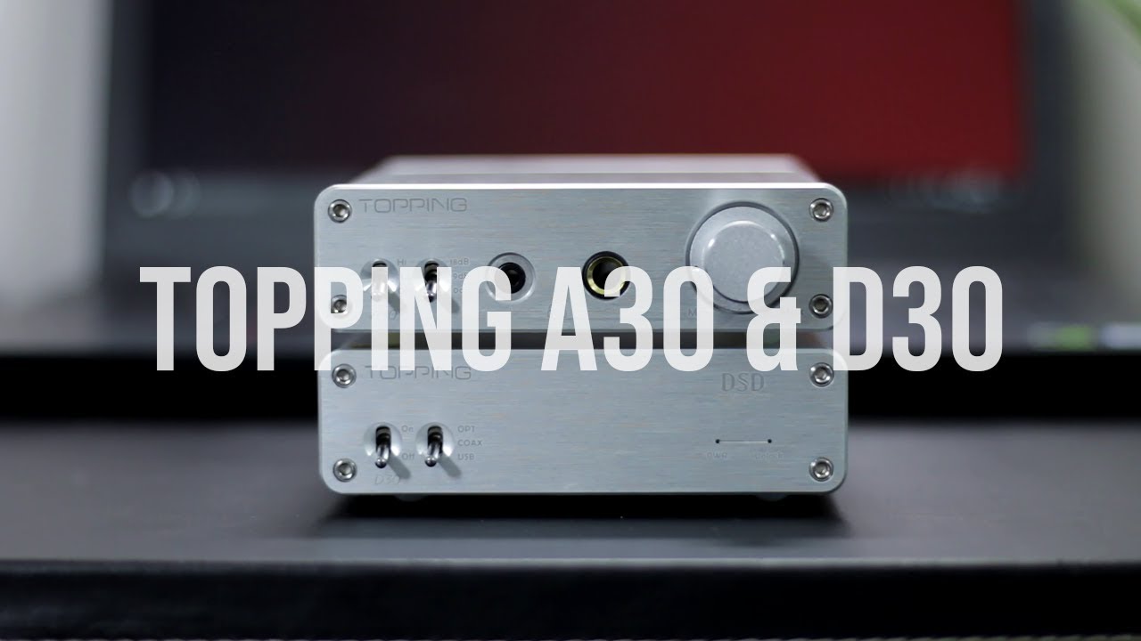 Topping A30 \u0026 D30 Quick Review: Worth 