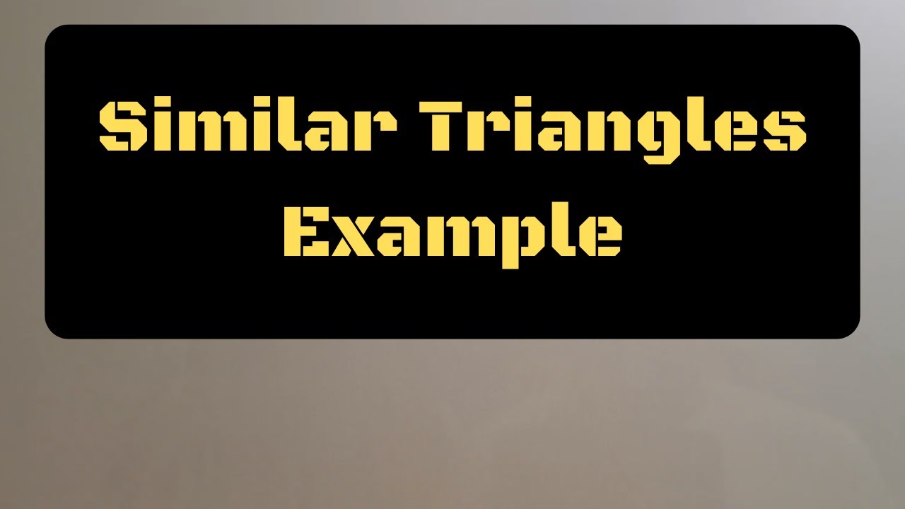 Similar Triangles Example