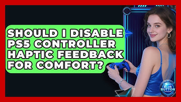 Should I Disable PS5 Controller Haptic Feedback For Comfort? - Blue Button Gaming