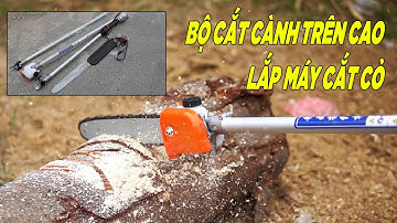 Bộ Cần Cắt tỉa Cành Trên Cao Dài 3.5m Lắp Máy Cắt Cỏ Bố Côn To Và Nhỏ Cực Tiện Lợi