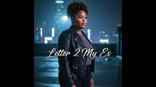 Letter 2 My Ex