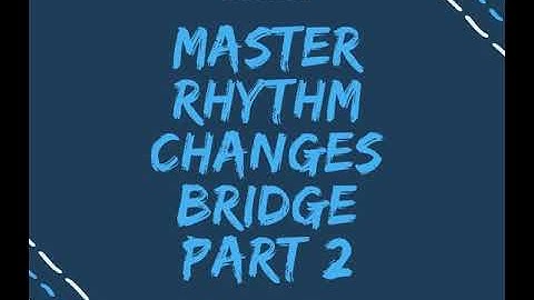 Episode 201: Mastering Rhtyhm Changes Bridge Part 2