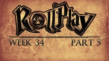 RollPlay D&D Campaign - Week 34 - Part 5