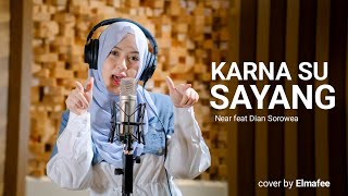 KARNA SU SAYANG - NEAR feat. DIAN SOROWEA | Cover By Elmafee
