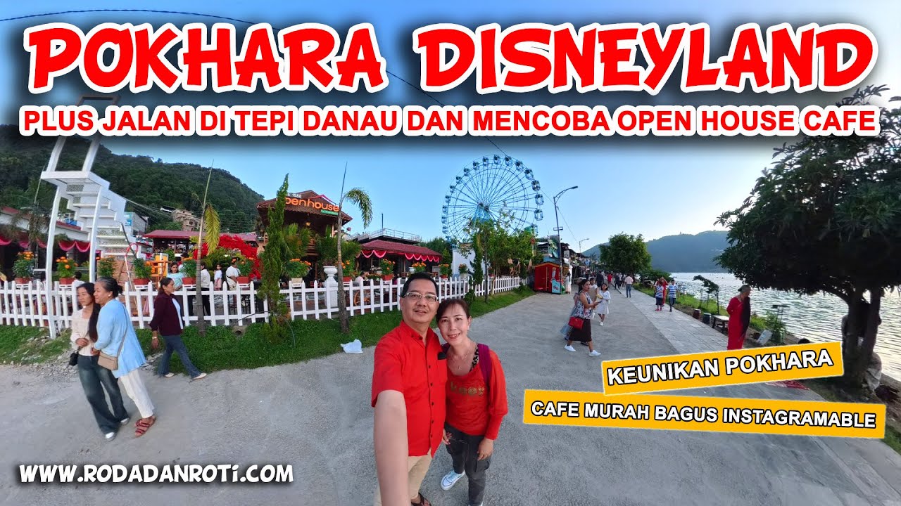 POKHARA DISNEYLAND KELILING PHEWA LAKE DAN  OPEN HOUSE CAFE BAR POKHARA