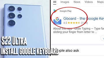 Samsung S22 Ultra - How to Install the Google Keyboard