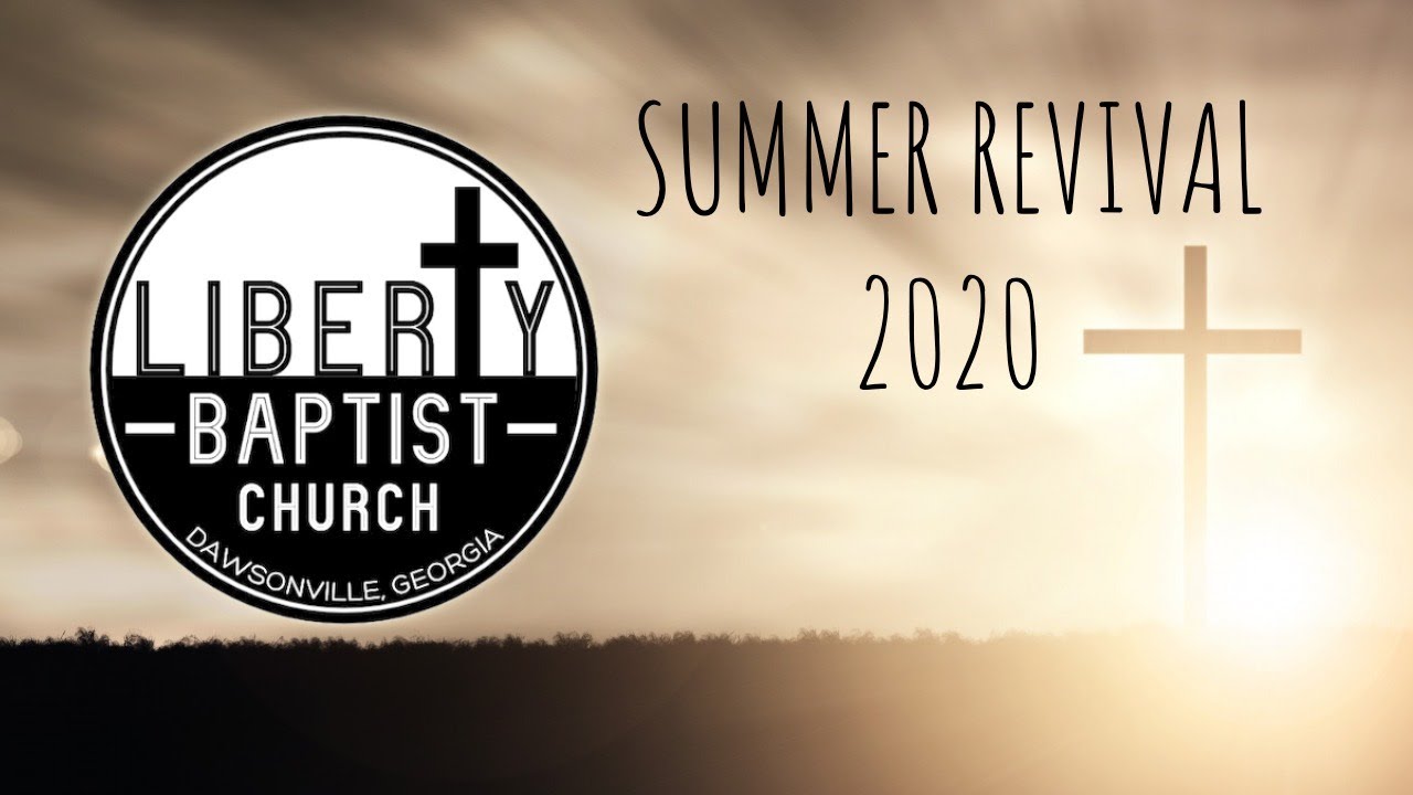Liberty Baptist Church, Dawsonville, GA (Summer Revival 7/13/20) YouTube