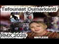 MAYLESS Tafounast Oumarkanti REMIX SPESIAL FETE 2025 DJ BER K