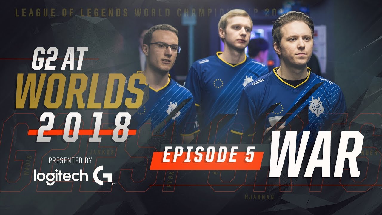 league of legends champions G2 at Worlds 2018 - Episode 5: War