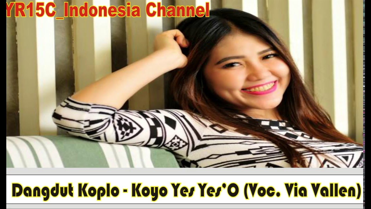 Dangdut Koplo Koyo Yes Yeso Voc Via Vallen Youtube 