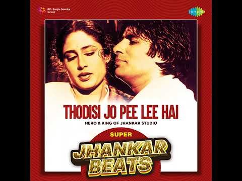 Thodisi Jo Pee Lee Hai - Super Jhankar Beats