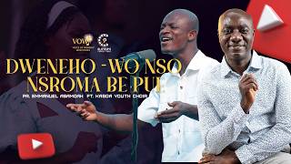 Dweneho - Wo Nsoroma Bɛ Pue ft Kasoa Youth Choir
