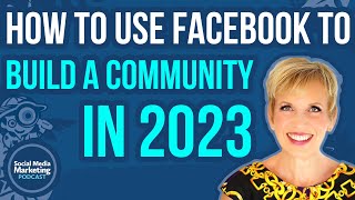 How to Use Facebook to Build a Community in 2023