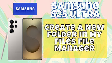 How to Create A New Folder In My Files File Manager Samsung Galaxy S25 Ultra