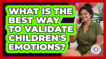 What Is The Best Way To Validate Children