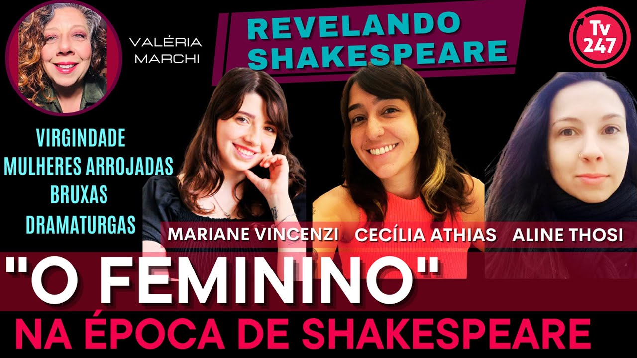 O feminino na época de Shakespeare,. com Cecília Athias, Aline Thosi e  Mariane Vincenzi 