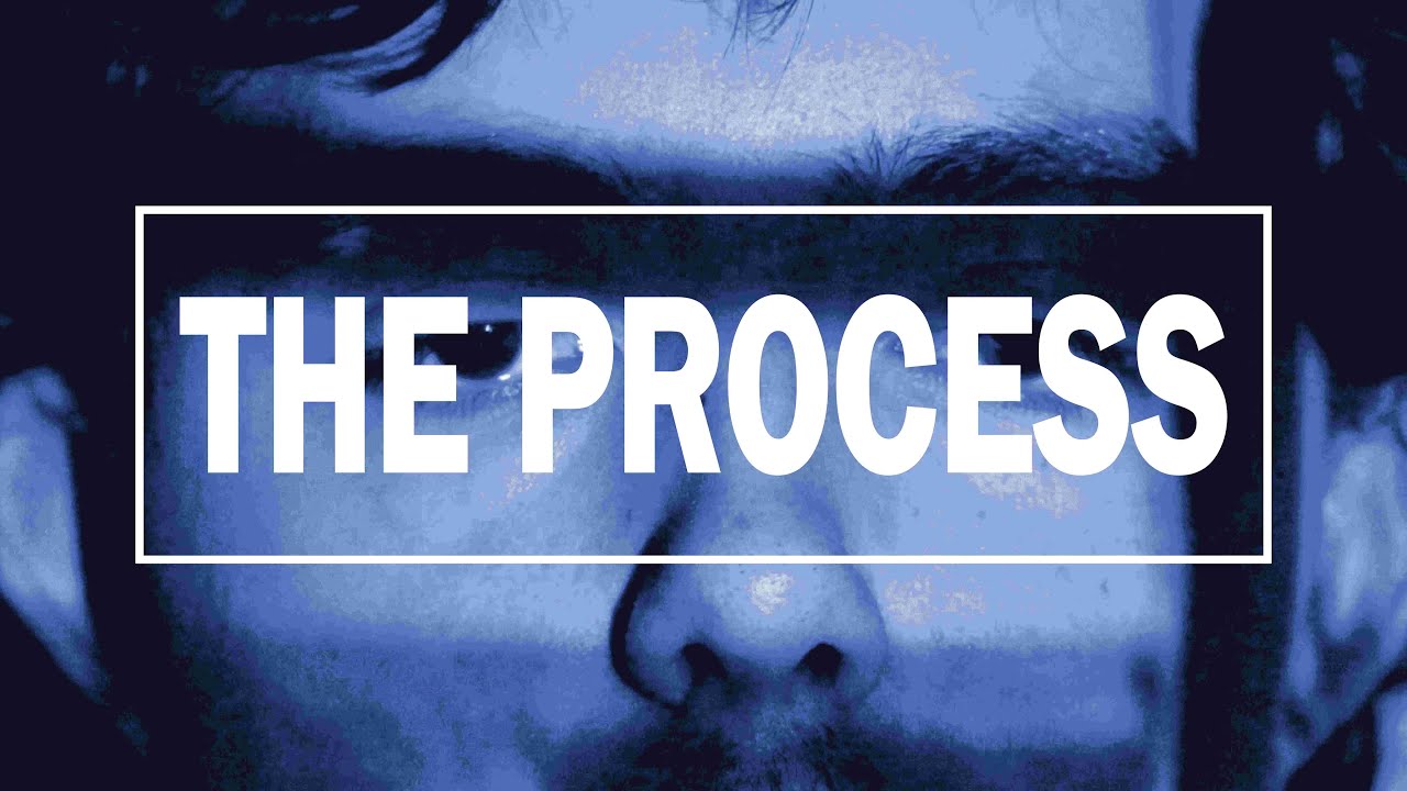The Process - YouTube