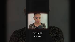 Latoya Maria - Worship  - Cover Song