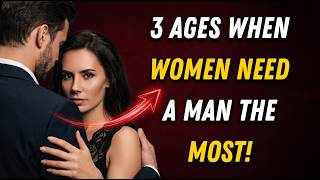 3 Ages When Women Need a Man the Most (The Harsh Truth Explained)