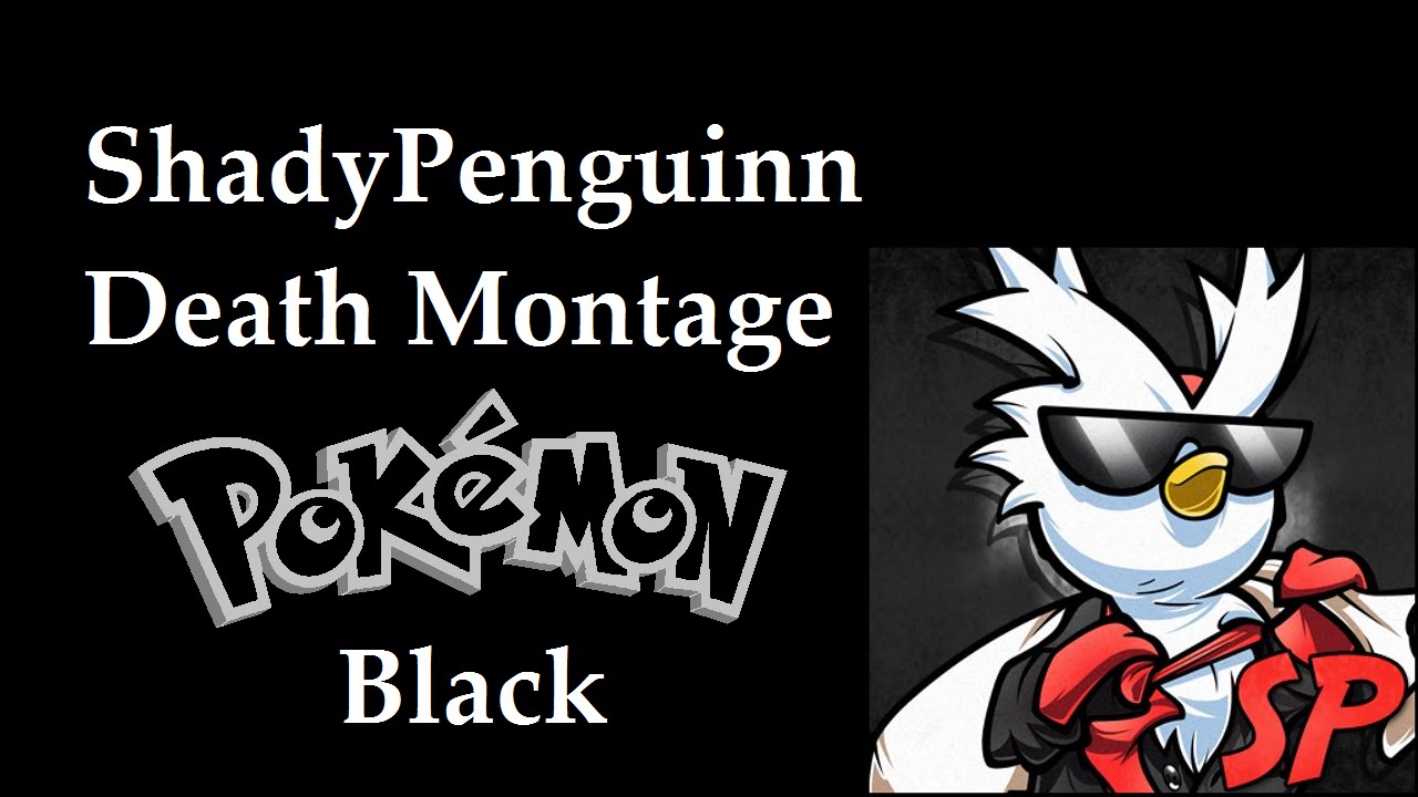 ShadyPenguinn Pokémon Black Death Montage