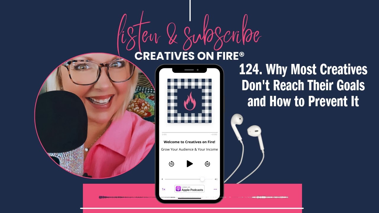 124. Why Most Creatives Don't Reach Their Goals and How to Prevent It