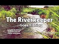 The River Keeper Goes Fishing