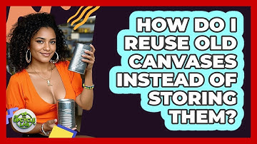 How Do I Reuse Old Canvases Instead Of Storing Them? - The Upcycle Lab