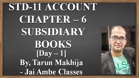 STD-11 ACCOUNT CHAPTER-6 [SUBSIDIARY BOOKS] [DAY-1] - By, Tarun Makhija [Jai Ambe Classes]