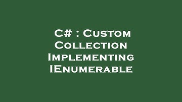 C# : Custom Collection Implementing IEnumerable