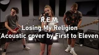 Download lagu R.E.M.: Losing My Religion (Acoustic cover by First to Eleven)