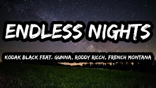 Kodak Black – Endless Nights ft. Gunna, Roddy Ricch & French Montana (Lyrics)