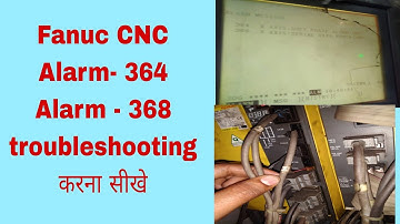 Fanuc CNC alarm 364/ Alarm 368 troubleshooting/ CNC maintenance