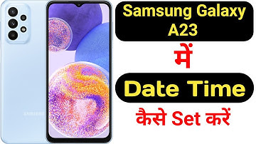 How to set date and time in Samsung Galaxy A23 || Samsung Galaxy A23 me date aur time kaise set kare